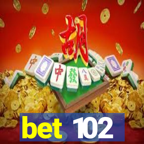 bet 102